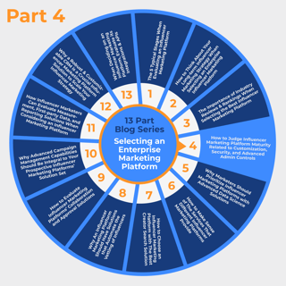Part 4) How to Judge Influencer Marketing Platform Maturity Related to Customization, Security, and Advanced Admin Controls