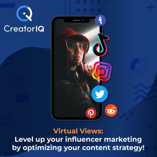 Virtual Views with CreatorIQ: Level Up Your Influencer Marketing By Optimizing Your Content Strategy