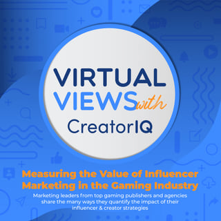 Virtual Views with CreatorIQ: Measuring the Value of Influencer Marketing in the Gaming Industry
