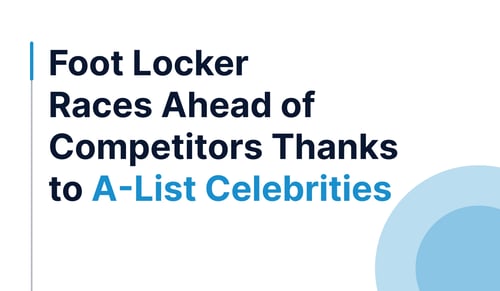 Foot Locker Races Ahead of Competitors Thanks to A-List Celebrities