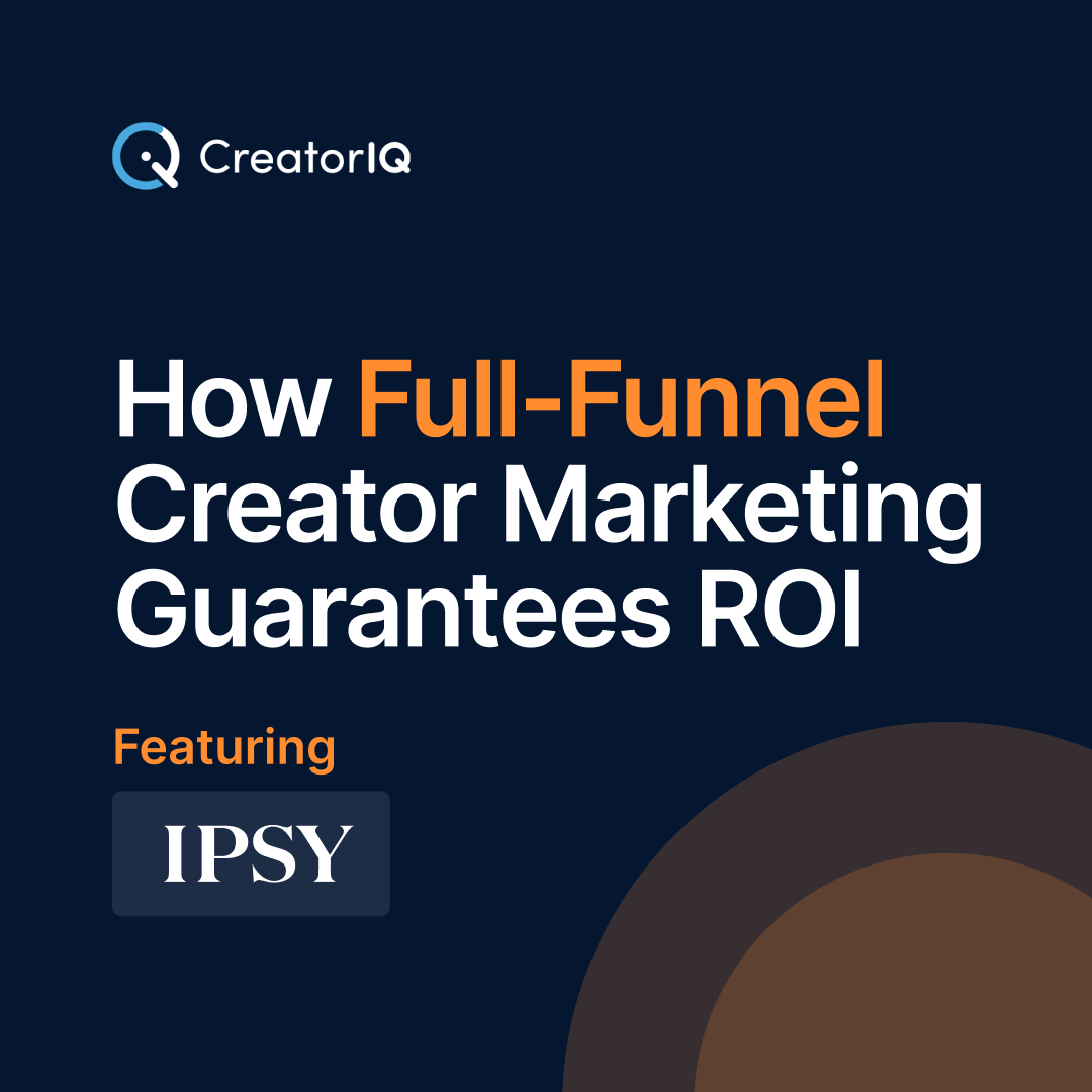 How Full-Funnel Creator Marketing Guarantees ROI IPSY