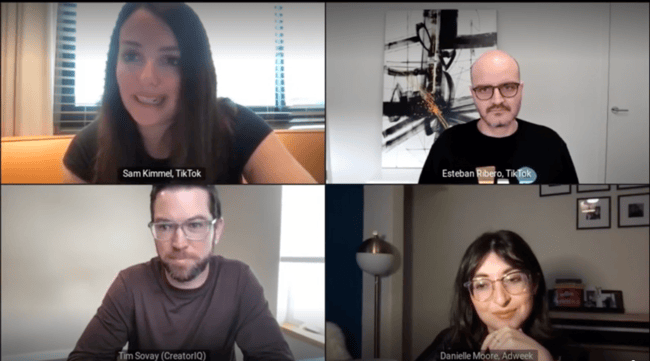  Sam Kimmel (TikTok Creator Partnerships), Esteban Ribero (TikTok Global Research), Danielle Moore (Adweek), and Tim Sovay (CreatorIQ) discuss TikTok creator commerce 