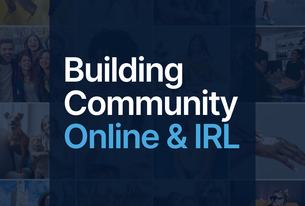 3 Keys to Building a Thriving Community—Online and Off