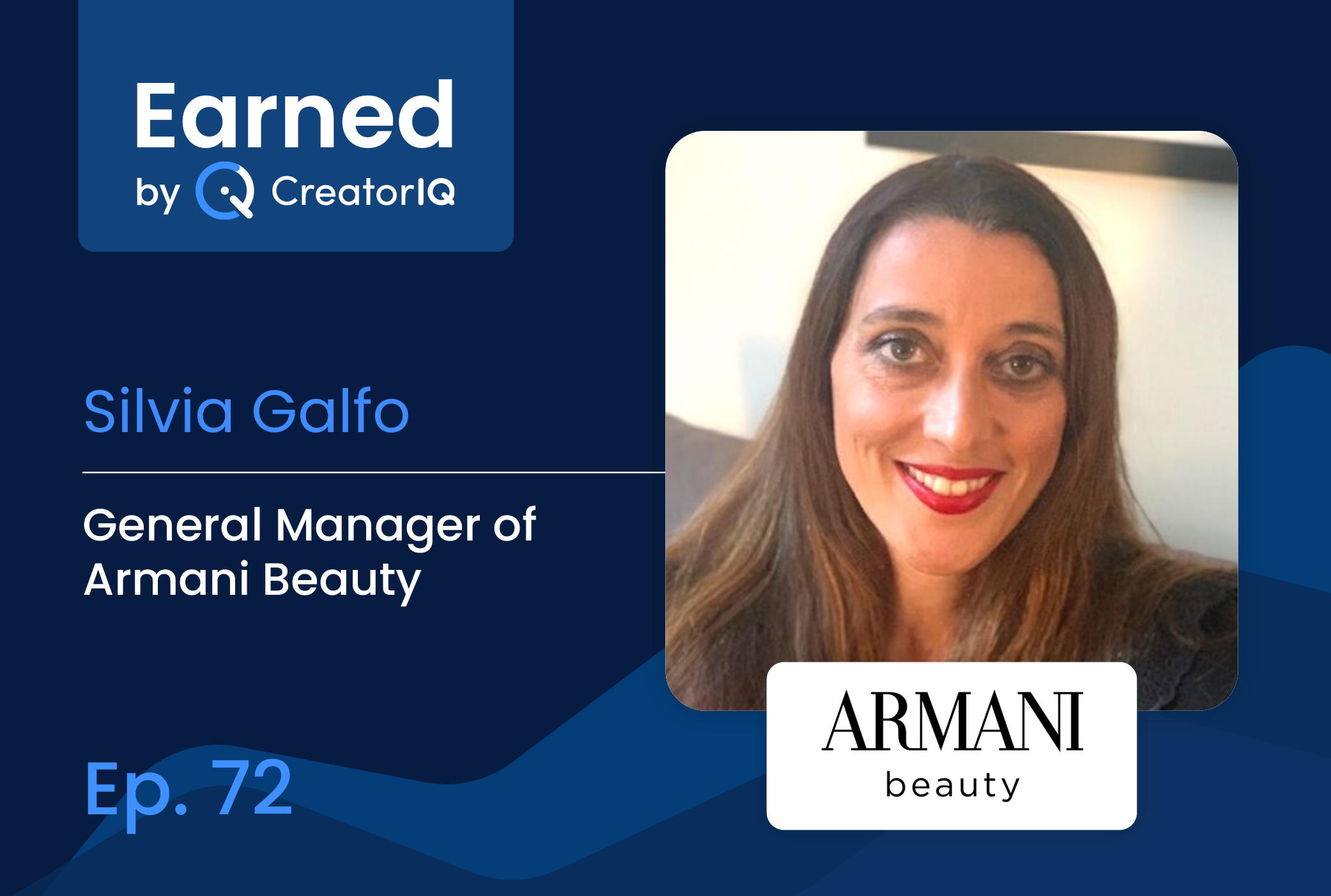 Earned Ep. 72: Armani Beauty’s Silvia Galfo on How Luxury Brands Can Leverage Creators