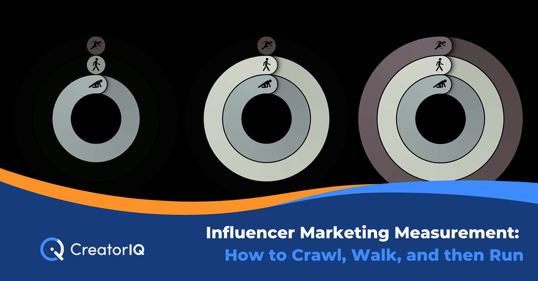 Influencer Marketing Measurement: How to Crawl, Walk, and then Run