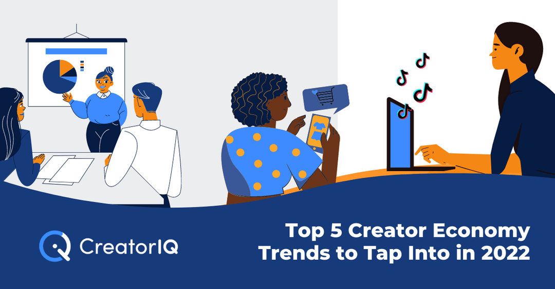 Top 5 Creator Economy Trends to Tap Into in 2022