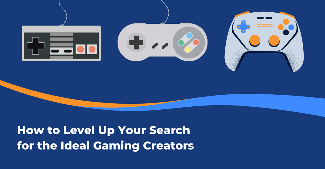 How to Level Up Your Search for the Ideal Gaming Influencers