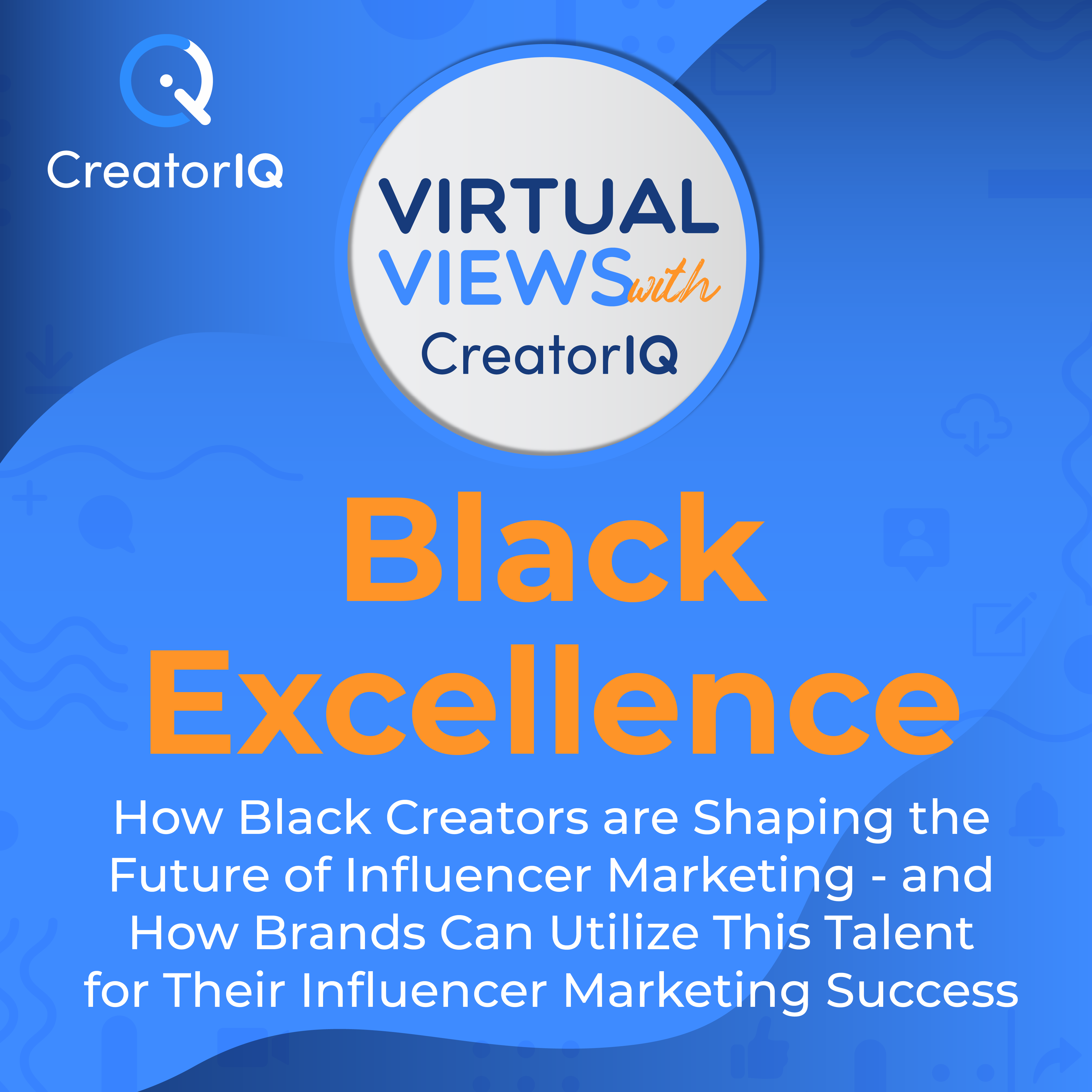 Virtual Views with CreatorIQ: Black Excellence: How Black Creators are Shaping the Future of Influencer Marketing
