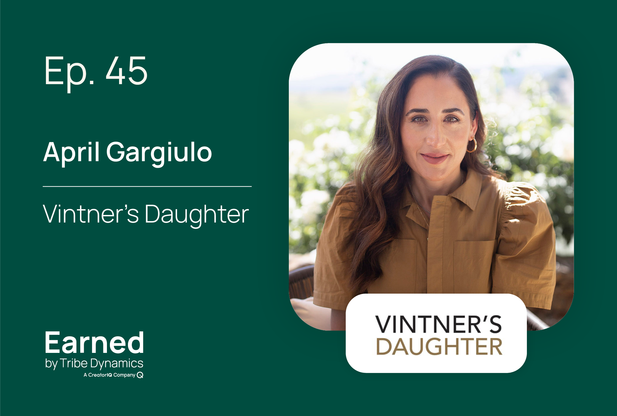 Earned Ep. 45: Vintner’s Daughter Founder April Gargiulo on Prioritizing Quality (and Craftsmanship) Over Quantity