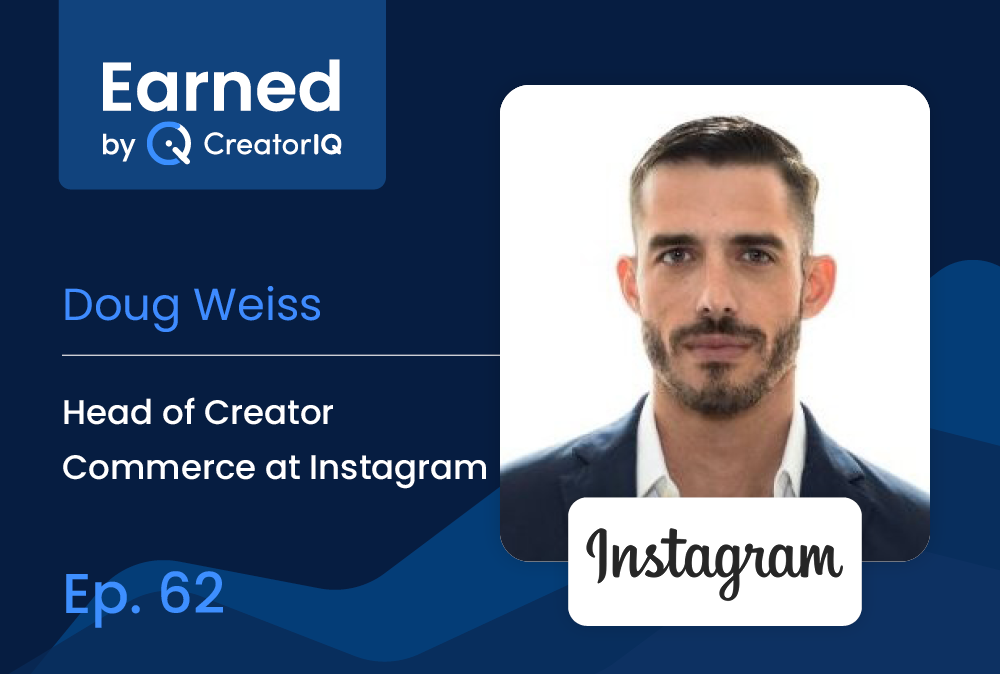 Earned Ep. 62: Instagram’s Head of Creator Commerce Doug Weiss on the Future of the Creator Economy