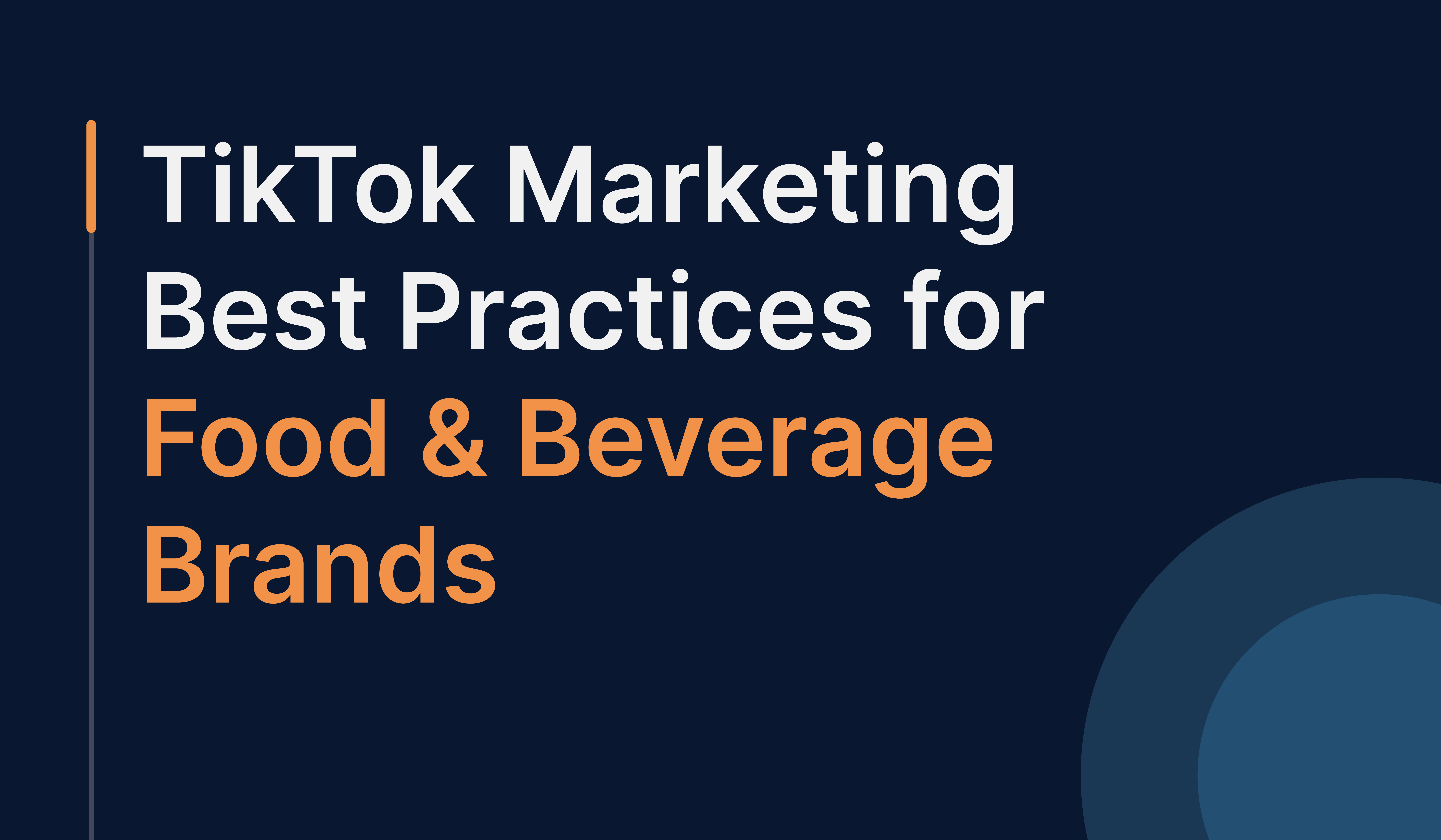 TikTok Marketing Best Practices for Food & Beverage Brands 