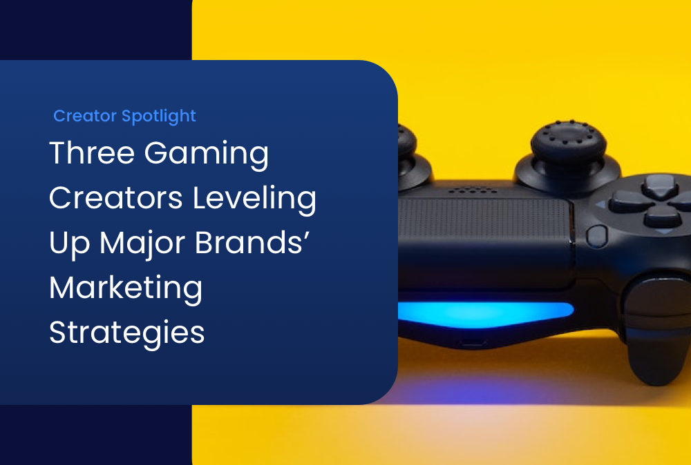 Three Gaming Creators Leveling Up Major Brands’ Marketing Strategies