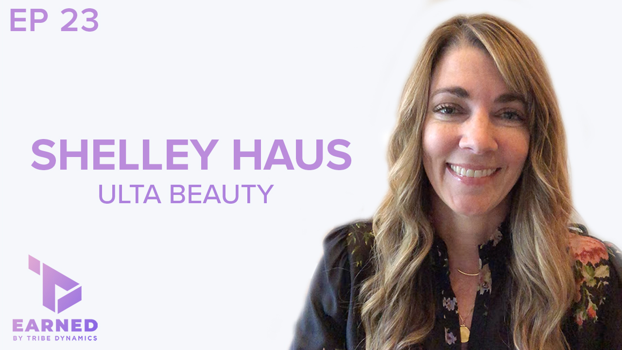 Earned Ep. 23: Ulta Beauty CMO Shelley Haus on How the Retailer Nurtures Brand Growth