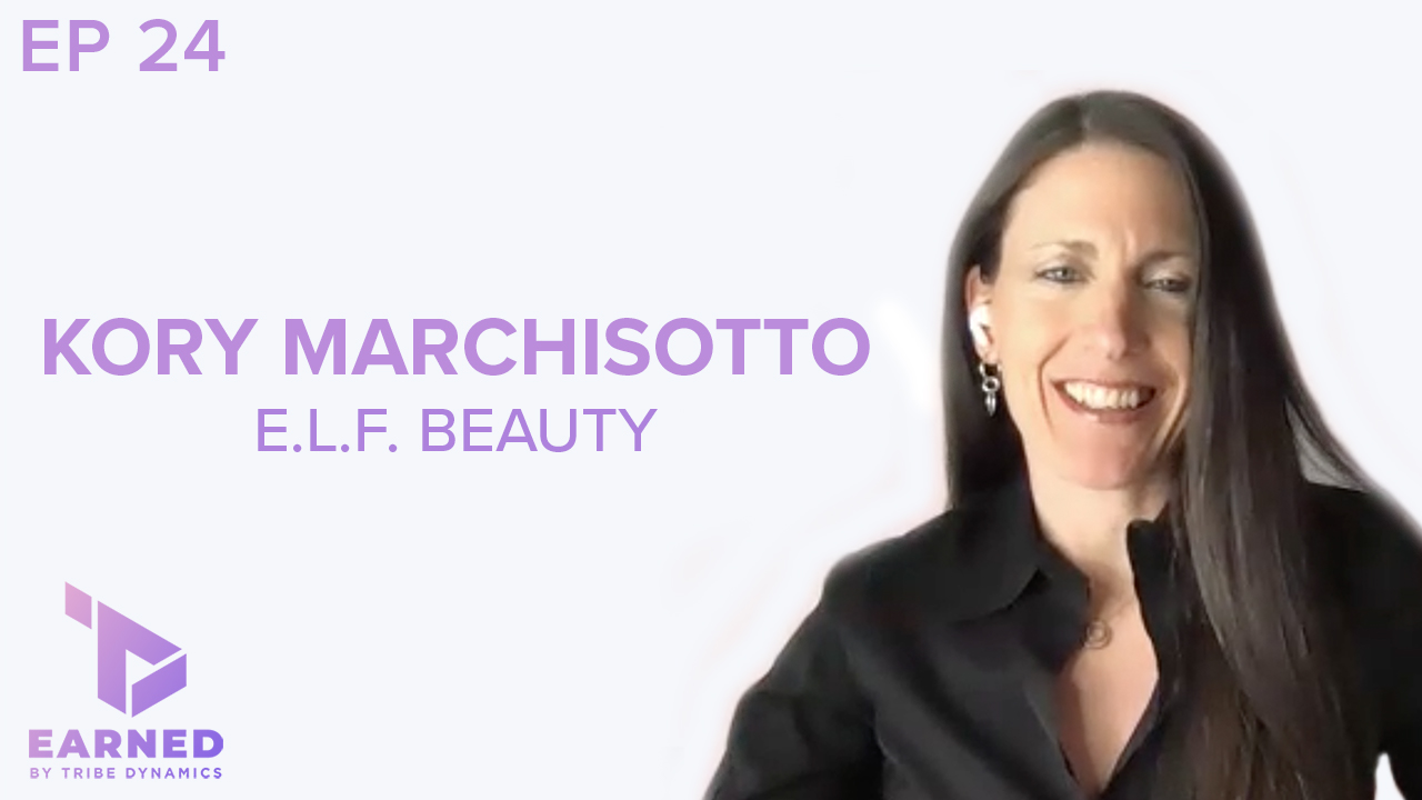 Earned Ep. 24: How E.L.F. Beauty CMO Kory Marchisotto’s Bias for Action Skyrocketed the Brand’s Digital Presence
