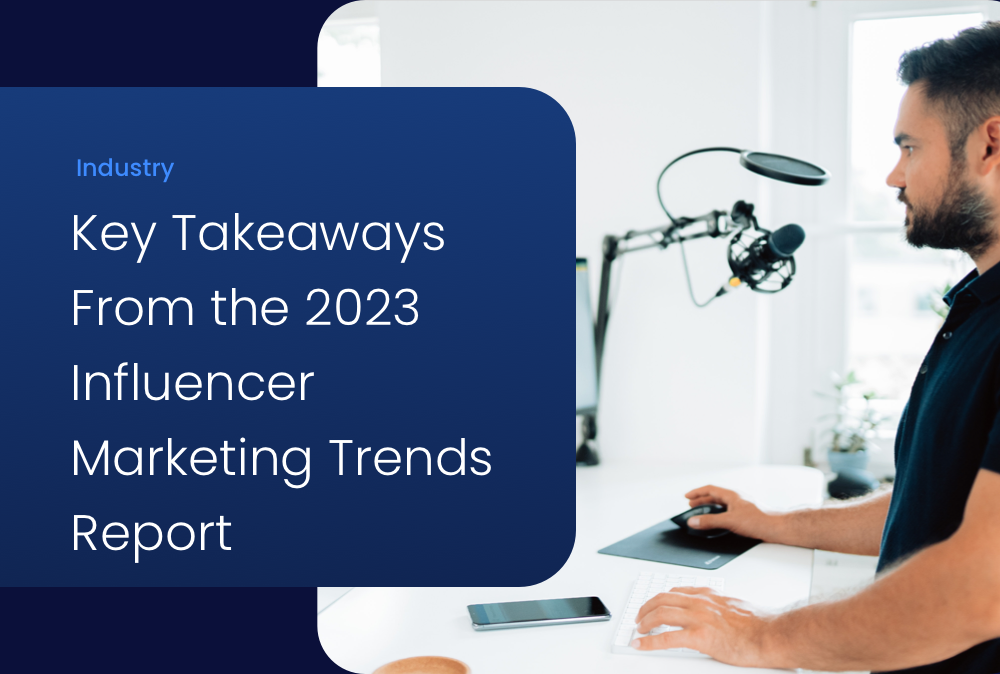 Three Influencer Marketing Trends to Leverage in 2023