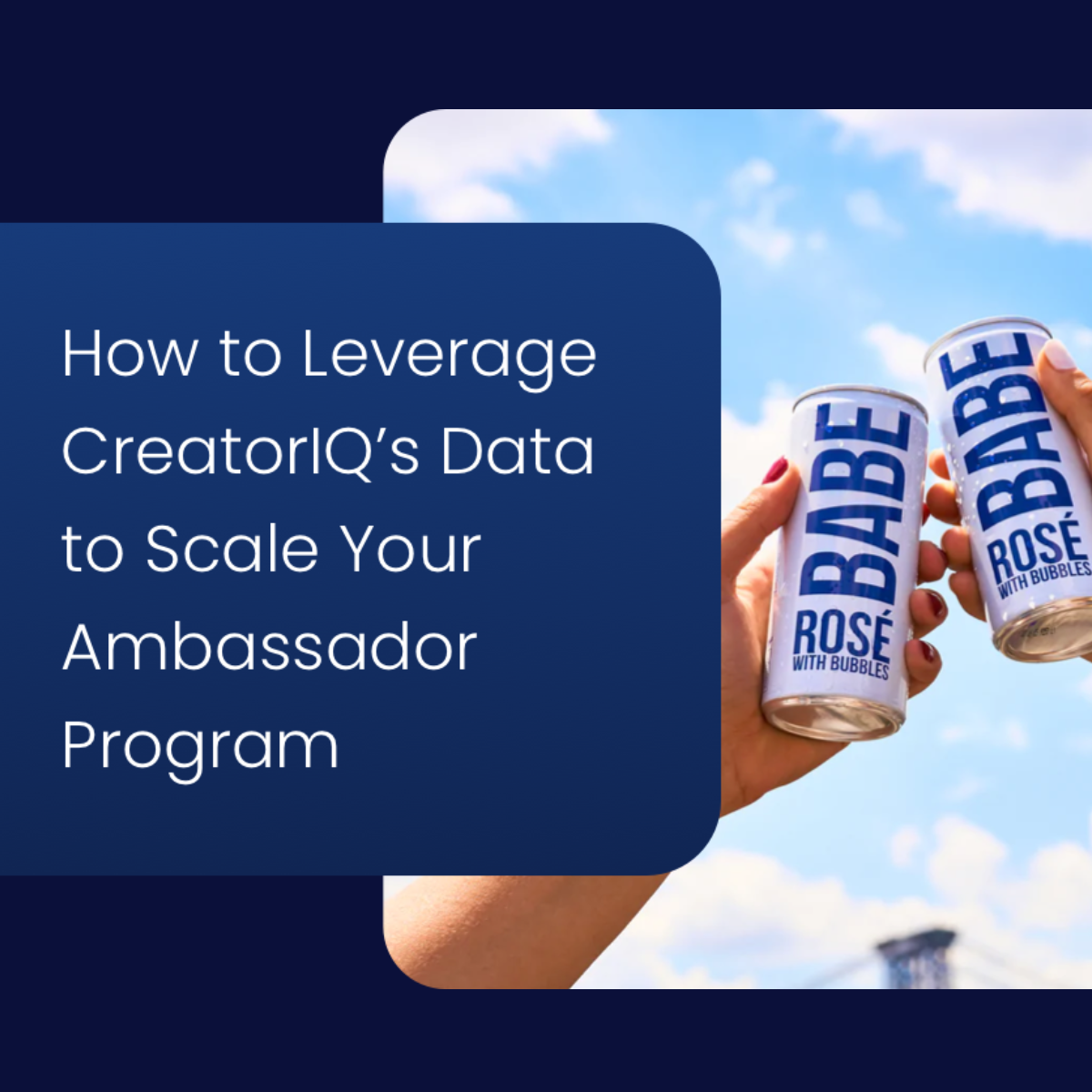 How BABE Wine Leveraged CreatorIQ’s Data Science & CRM to Successfully Scale Its ‘BABE Army’ Ambassador Program